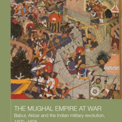 The Mughal Empire at War: Babur