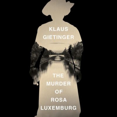 The Murder of rosa luxemburg