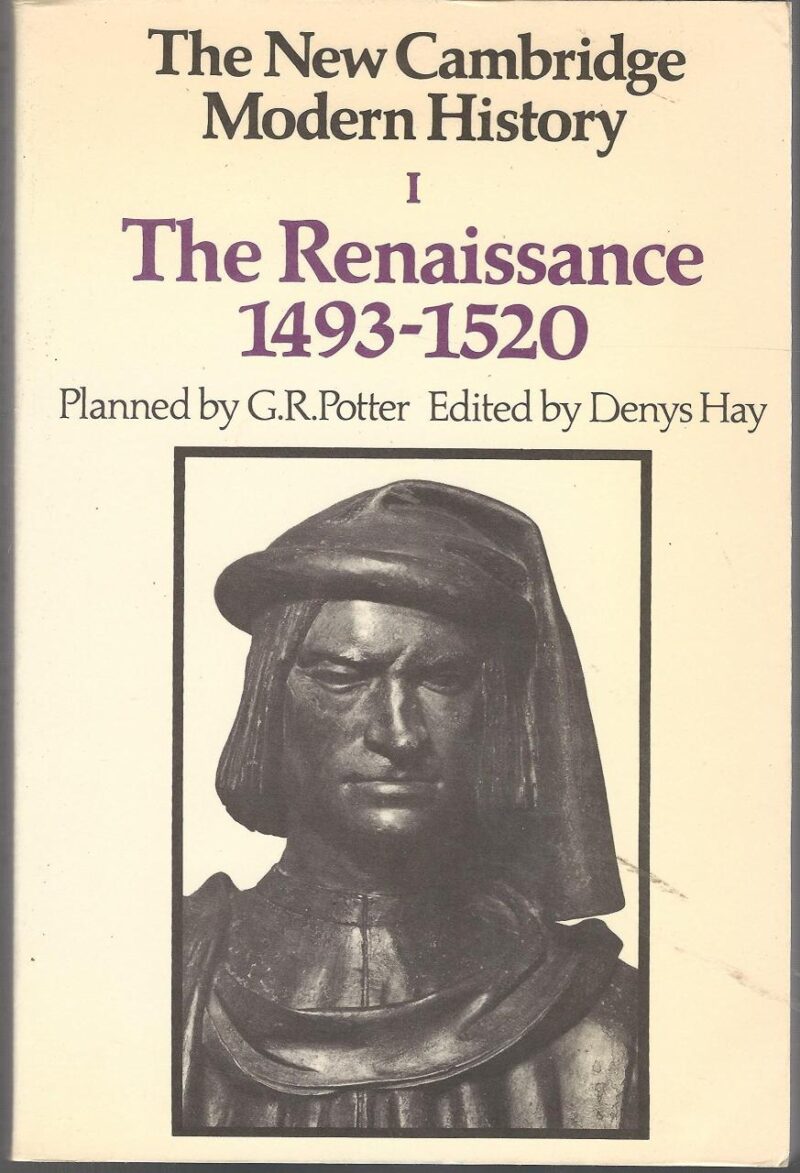 The New Cambridge Modern History: Vol. I: The Renaissance 1493-1520: 001 (The New Cambridge Modern History