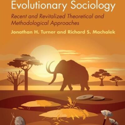 The New Evolutionary Sociology: Recent and Revitalized Theoretical and Methodological Approaches (Evolutionary Analysis in the Social Sciences)