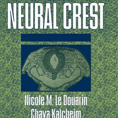 The Neural Crest: 36 (Developmental and Cell Biology Series)