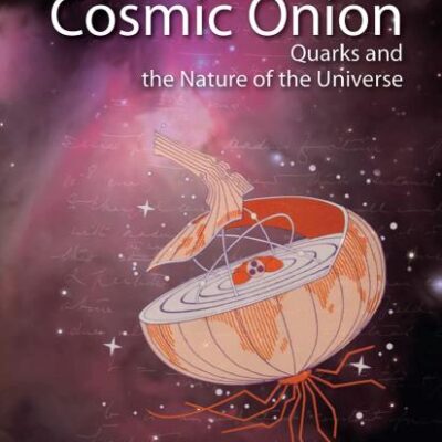 The New Cosmic Onion: Quarks And the Nature of the Universe