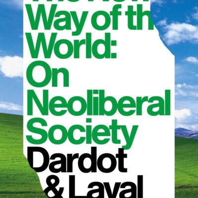 The New Way of The World: On Neoliberal Society