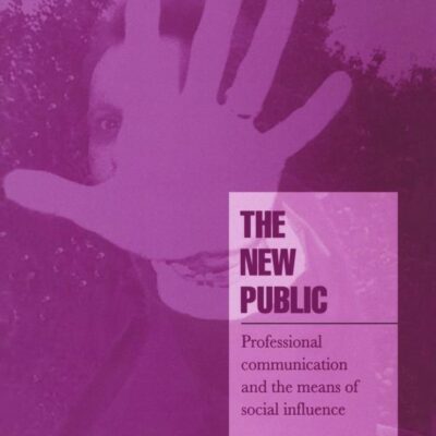 The New Public: Professional Communication and the means of social Influence (Cambridge Cultural Social Studies)