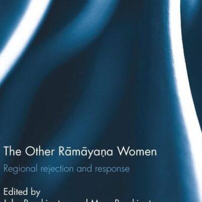 The Other Ramayana Women: Regional Rejection and Response (Routledge Hindu Studies Series)