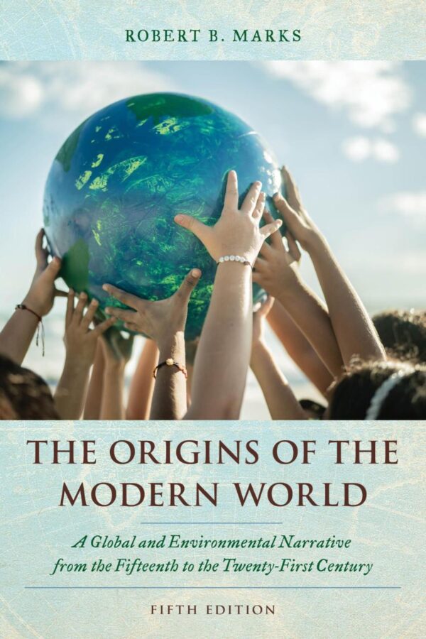 The Origins of the Modern World: A Global and Environmental Narrative from the Fifteenth to the Twenty-First Century (World Social Change)