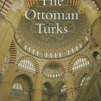 The Ottoman Turks: An introductory History To 1923