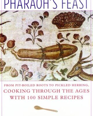 The Pharaoh's Feast: From Pit-Boiled Roots to Pickled Herring