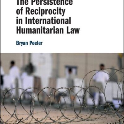 The Persistence of Reciprocity in International Humanitarian Law