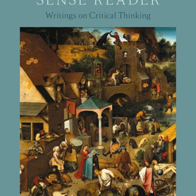 The Philosophy and Common Sense Reader: Writings on Critical Thinking
