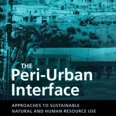 The Peri-Urban Interface: Approaches to Sustainable Natural and Human Resource Use