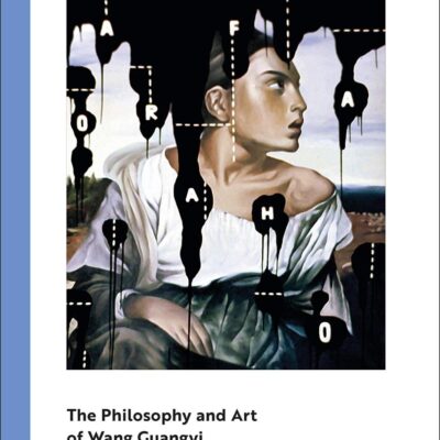 The Philosophy and Art of Wang Guangyi (Aesthetics and Contemporary Art)