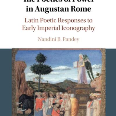 The Poetics of Power in Augustan Rome: Latin Poetic Responses to Early Imperial Iconography