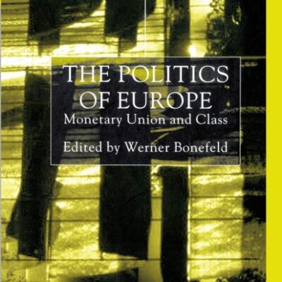 The Politics of Europe: Monetary Union and Class