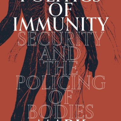 The Politics of Immunity: Security and the Policing of Bodies