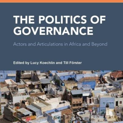 The Politics of Governance: Actors and Articulations in Africa and Beyond (Conceptualising Comparative Politics)