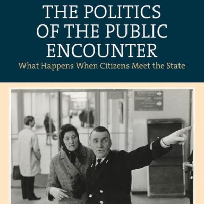 The Politics of the Public Encounter: What Happens When Citizens Meet the State
