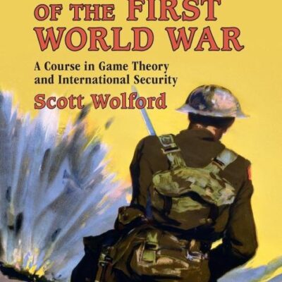 The Politics of the First World War: A Course in Game Theory and International Security
