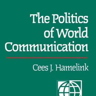 The Politics of World Communication: A Human Rights Perspective (Communication and Human Values)
