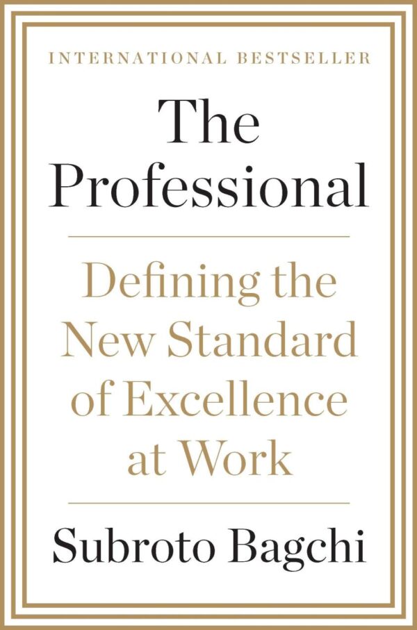 The Professional: Defining the New Standard of Excellence at Work