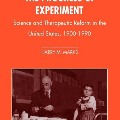The Progress of Experiment: Science and Therapeutic Reforms in the United States