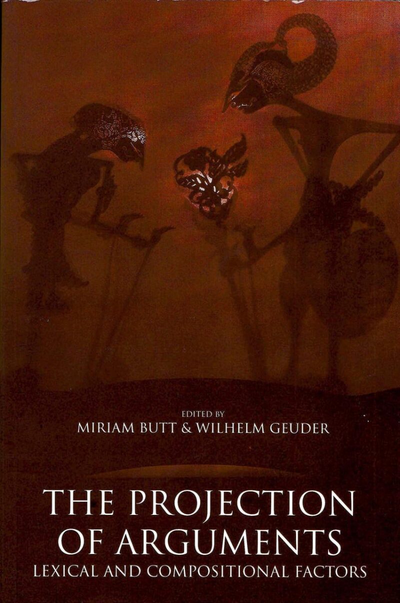 The Projection of Arguments: Lexical and Compositional Factors: 83 (Center for the Study of Language and Information Publication Lecture Notes)