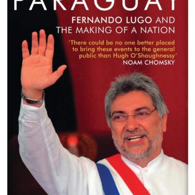 The Priest of Paraguay: Fernando Lugo and The Making of a Nation