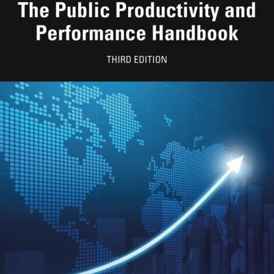 PUBLIC PRODUCTIVITY AND PERFORMANCE HANDBOOK (Public Administration and Public Policy)