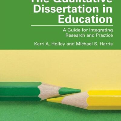 The Qualitative Dissertation in Education: A Guide for Integrating Research and Practice