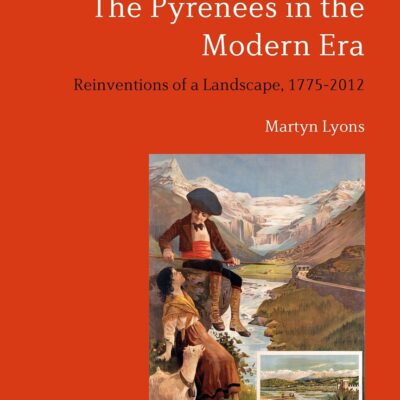 The Pyrenees in the Modern Era: Reinventions of a Landscape