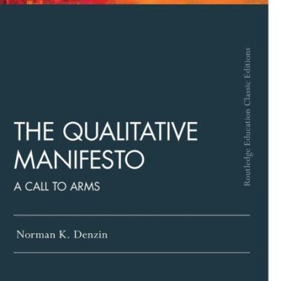 The Qualitative Manifesto: A Call to Arms (Routledge Education Classic Edition)