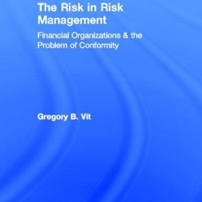 The Risk in Risk Management: Financial Organizations & the Problem of Conformity