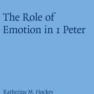 The Role of Emotion in 1 Peter: 173 (Society for New Testament Studies Monograph Series