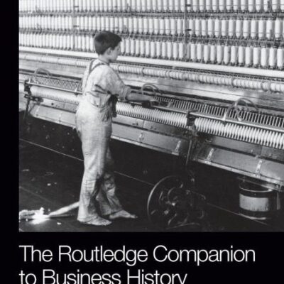 The Routledge Companion to Business History (Routledge Companions in Business