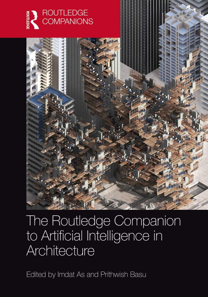 The Routledge Companion to Artificial Intelligence in Architecture (Routledge Companions)