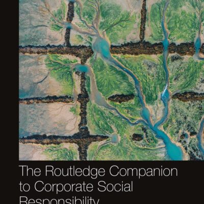 The Routledge Companion to Corporate Social Responsibility (Routledge Companions in Business