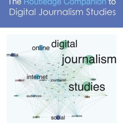 The Routledge Companion to Digital Journalism Studies (Routledge Media and Cultural Studies Companions)