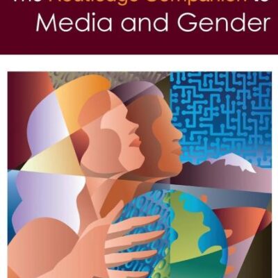 The Routledge Companion to Media & Gender (Routledge Media and Cultural Studies Companions)