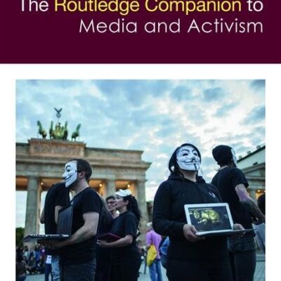 ROUTLEDGE COMPANION TO MEDIA AND ACTIVISM