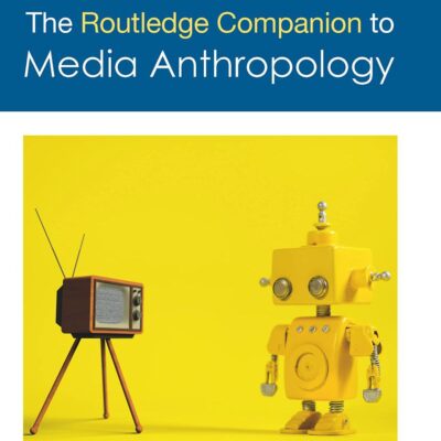 The Routledge Companion To Media Anthropology (Hb 2023)