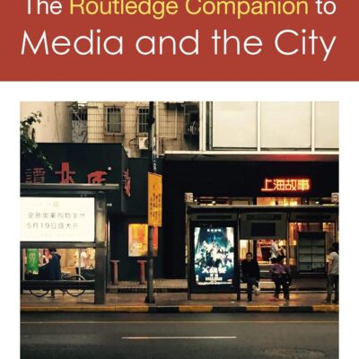 The Routledge Companion to Media and the City (Routledge Media and Cultural Studies Companions)