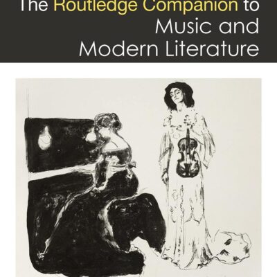 The Routledge Companion to Music and Modern Literature (Routledge Music Companions)