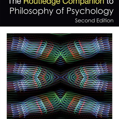 ROUTLEDGE COMPANION TO PHILOSOPHY OF PSYCHOLOGY 2ND EDITION