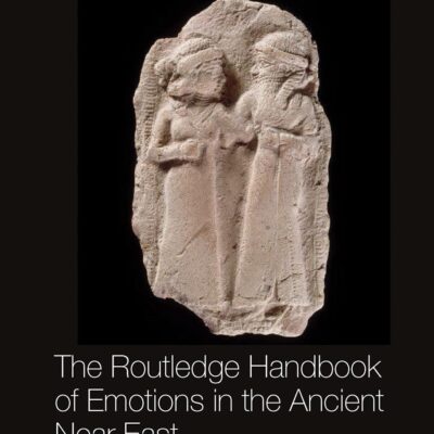 The Routledge Handbook of Emotions in the Ancient Near East