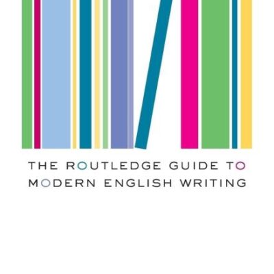 The Routledge Guide to Modern English Writing: Britain and Ireland