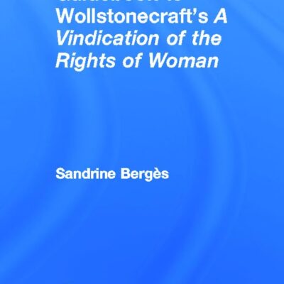 The Routledge Guidebook to Wollstonecraft`s a Vindication of the Rights of Woman