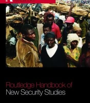 ROUTLEDGE HANDBOOK OF NEW SECURITY STUDIES