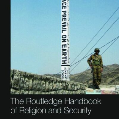 The Routledge Handbook of Religion and Security (Routledge Handbooks)