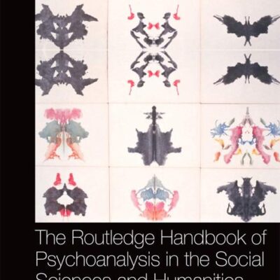 The Routledge Handbook of Psychoanalysis in the Social Sciences and Humanities (Routledge International Handbooks)