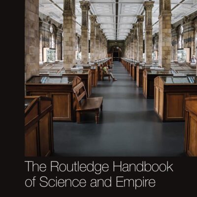 ROUTLEDGE HANDBOOK OF SCIENCE AND EMPIRE